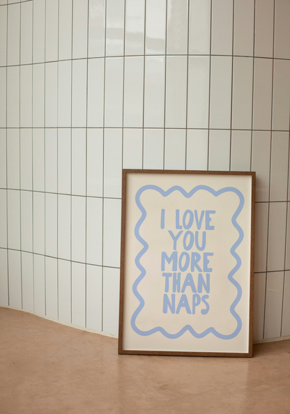 I Love you More Than Naps | Cornflower Blue and Cream | Art Print