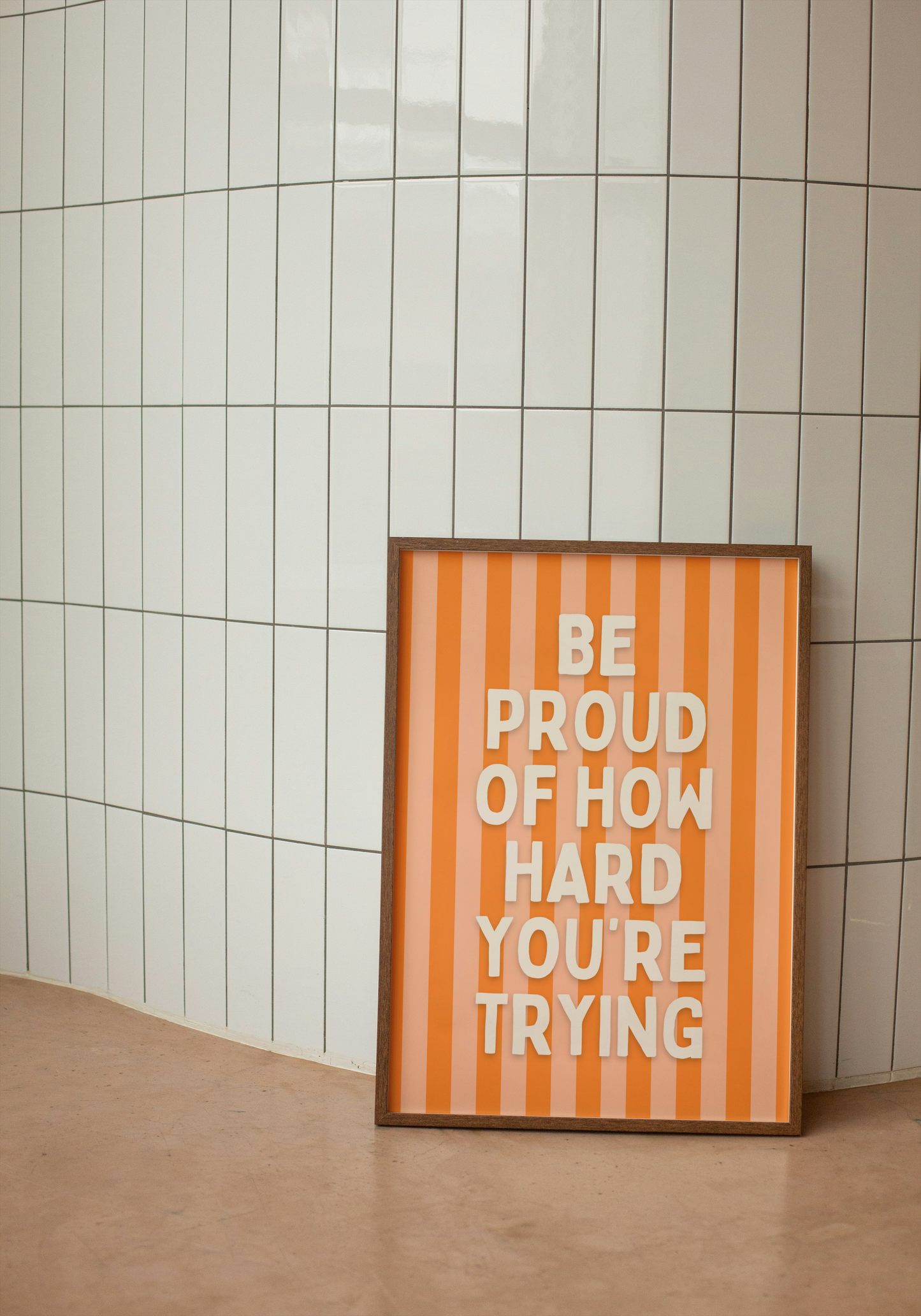 Be Proud Of How Hard You're Trying | Cream and Orange Stripe | Art Print