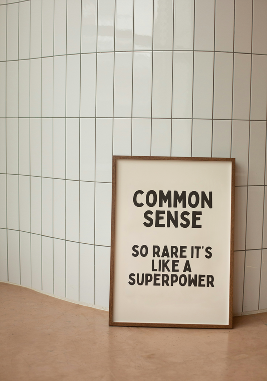 Common Sense. So Rare It's Like A Superpower | Black and Cream | Art Print