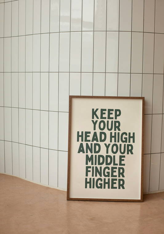 Keep Your Head High And Your Middle Finger Higher | Forest Green and Cream | Art Print