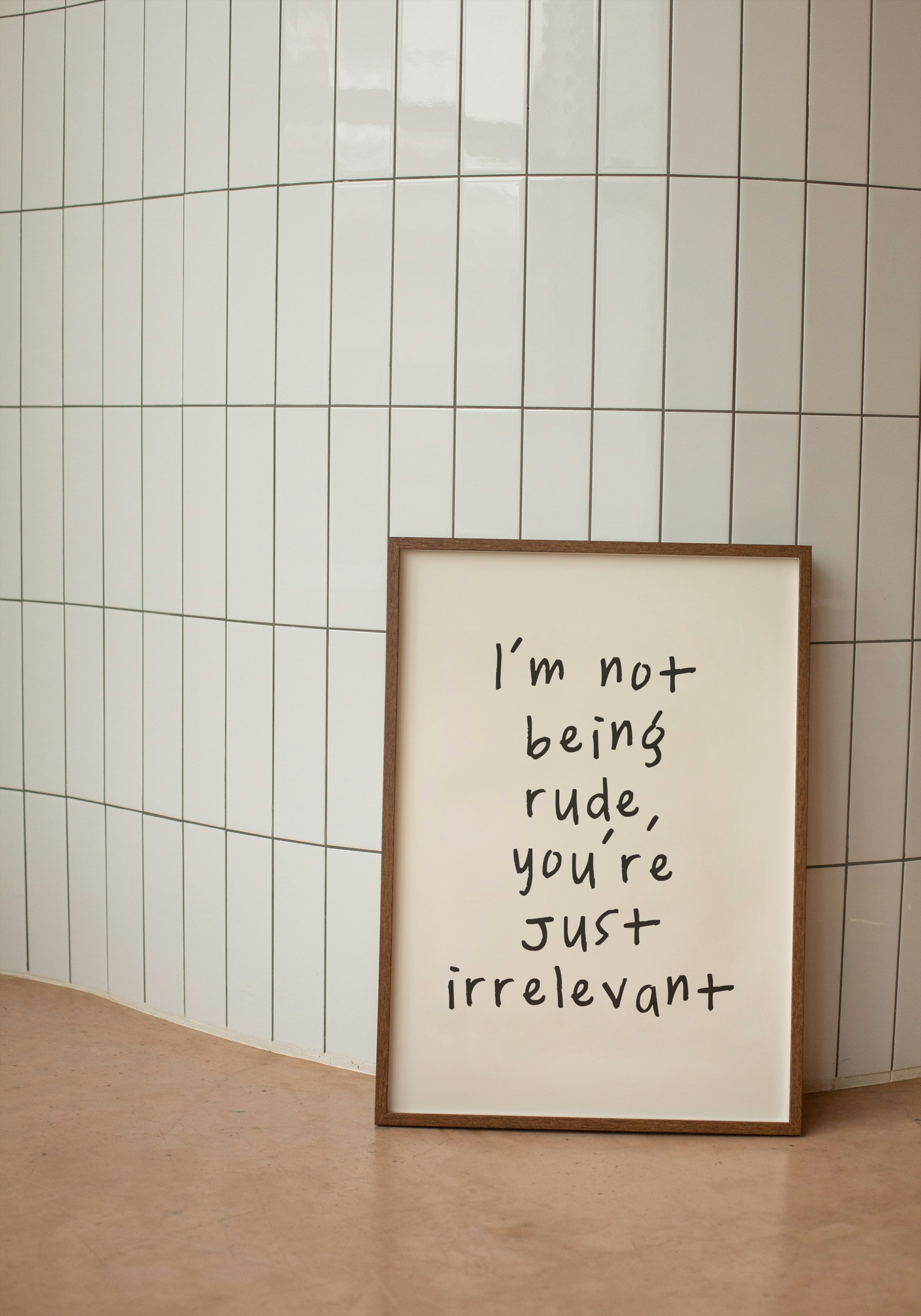 I'm Not Being Rude, You're Just Irrelevant | Black and Cream | Art Print