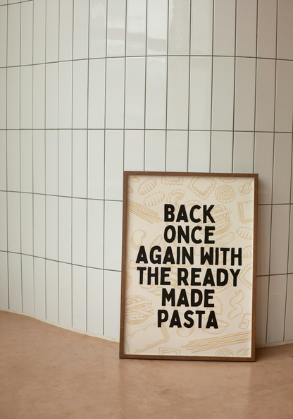 Back Once Again With The Ready Made Pasta | Black and Cream | Art Print