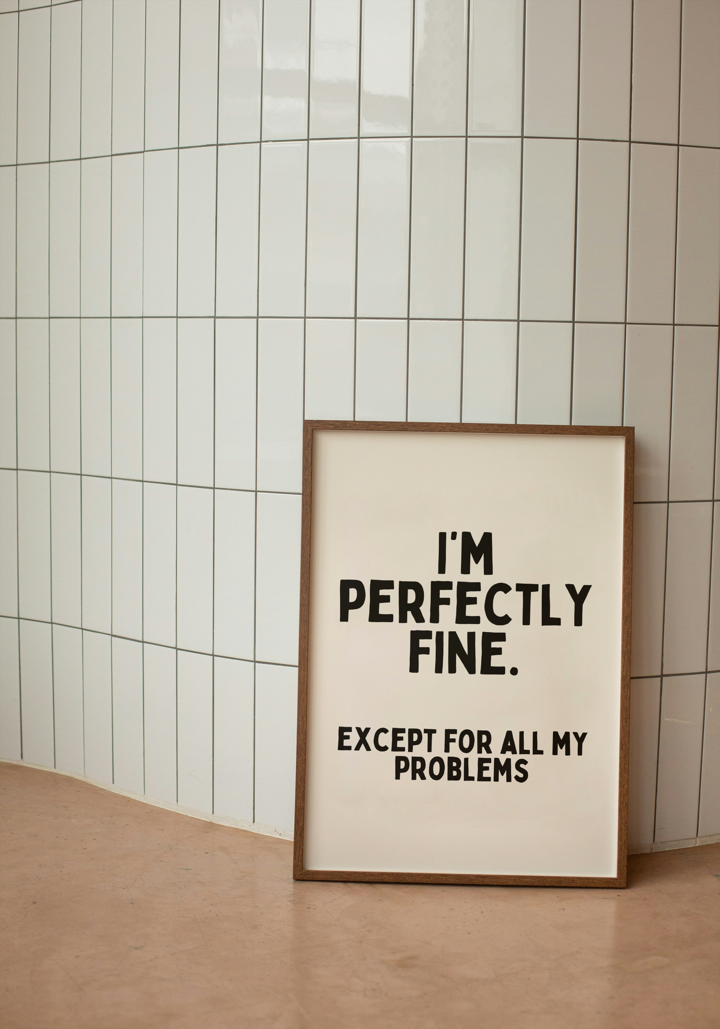 I'm Perfectly Fine. Except For All My Problems | Black and Cream | Art Print