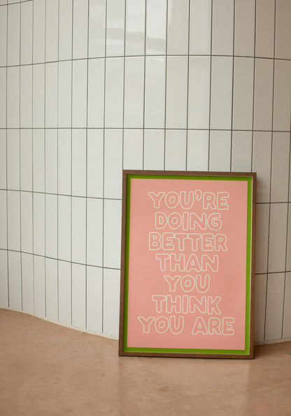 You're Doing Better Than You Think You Are | Peach and Pear | Art Print