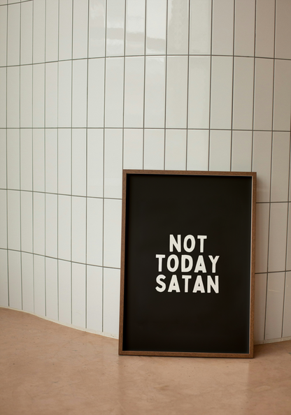 Not Today Satan | Black and White |  Art Print