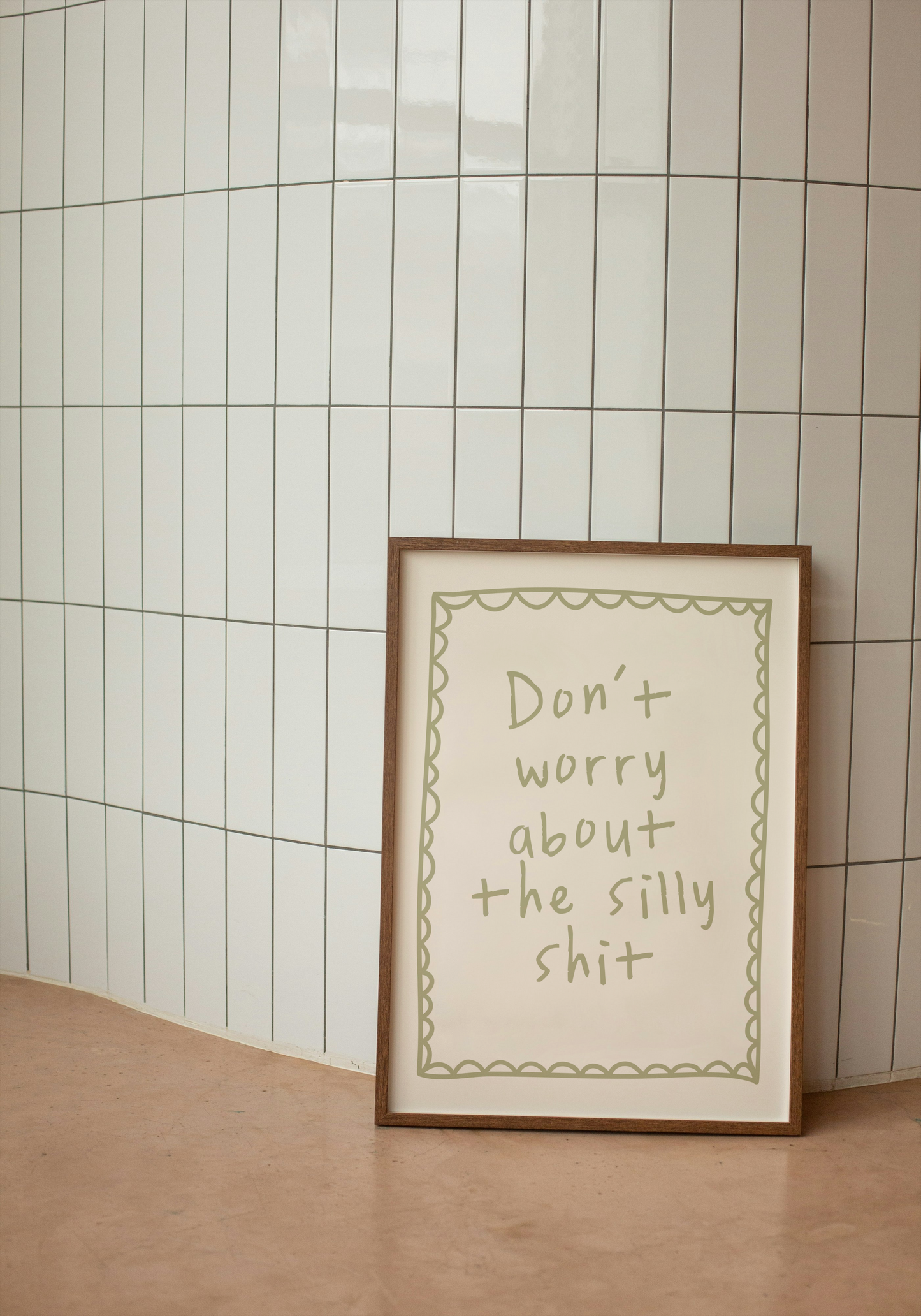 Don't Worry About The Silly Shit | Sage and Cream | Art Print