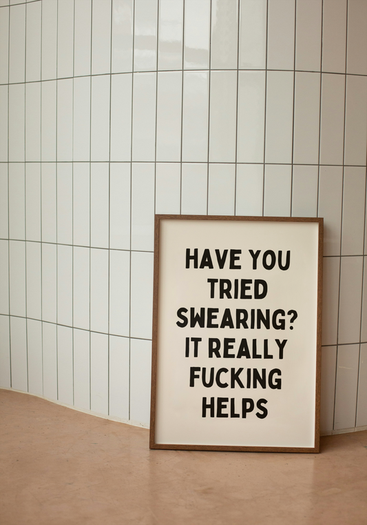 Have You Tried Swearing? It Really Fucking Helps | Black and Cream | Art Print