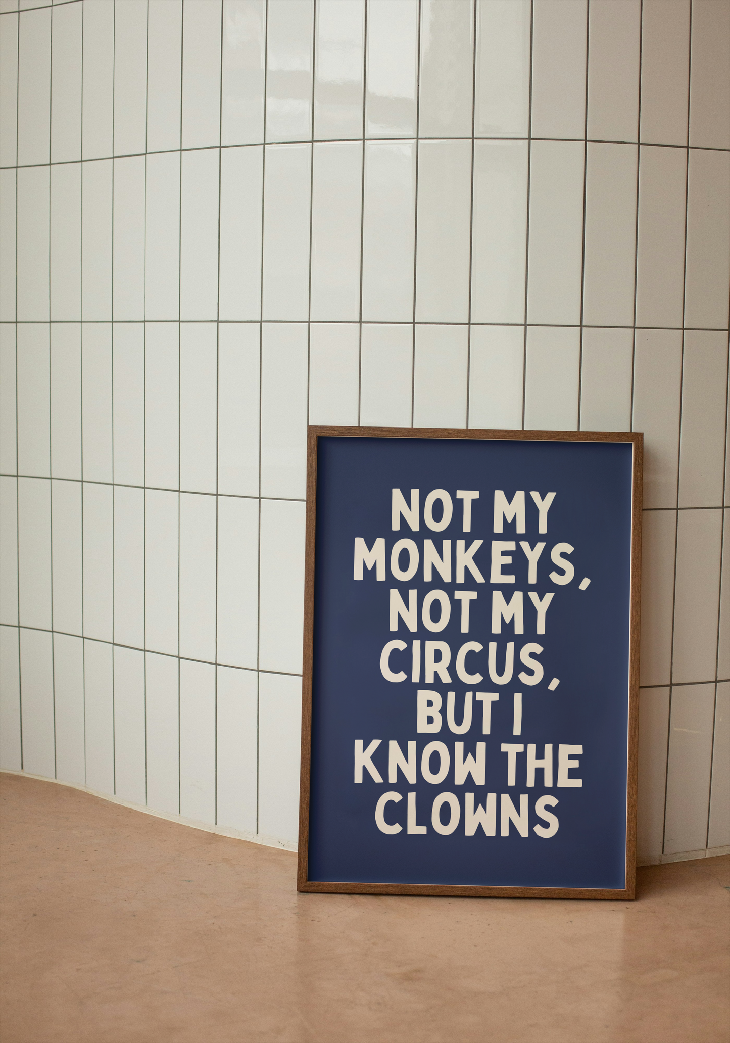 Not My Monkeys, Not My Circus, But I Know The Clowns | Cream and Navy | Art Print