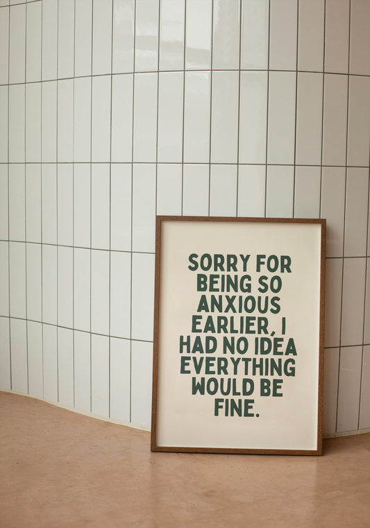 Sorry For Being So Anxious Earlier | Forest Green | Art Print