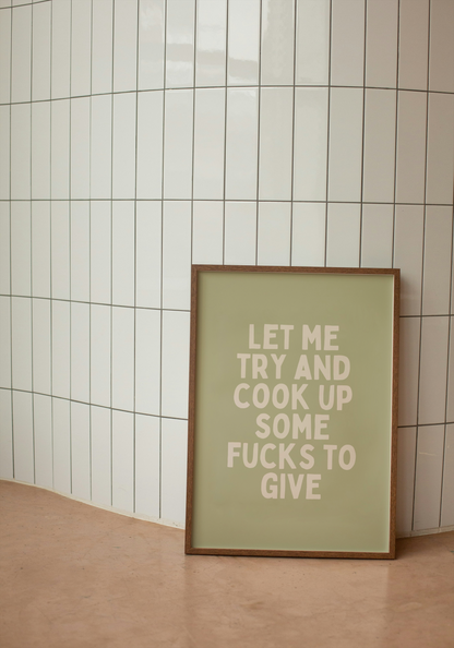 Let Me Try and Cook Up Some Fucks To Give | Neutral and Sage | Art Print