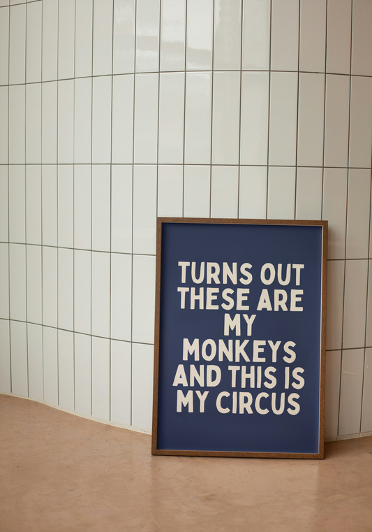 Turns Out These Are My Monkeys And This Is My Circus | Cream and Navy | Art Print