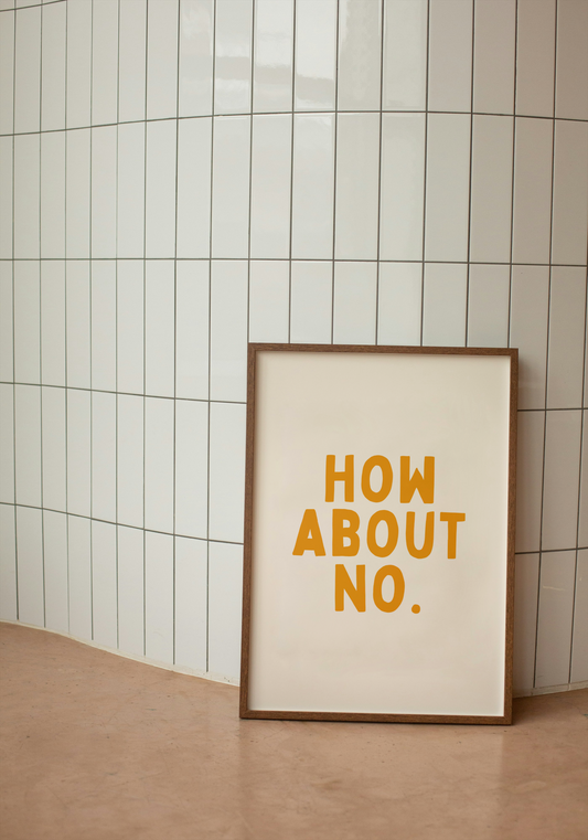 How About No | Mustard and Cream | Art Print