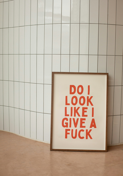 Do I Look Like I Give A Fuck | Red Orange and Cream | Art Print