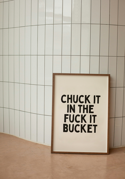 Digital Download |  Chuck It In The Fuck It Bucket | Black and Cream