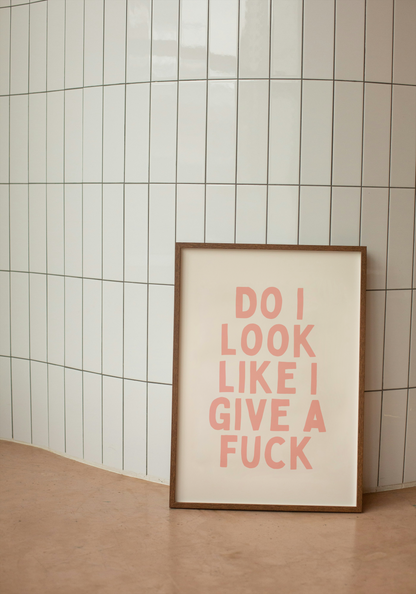 Do I Look Like I Give A Fuck | Peach and Cream | Art Print