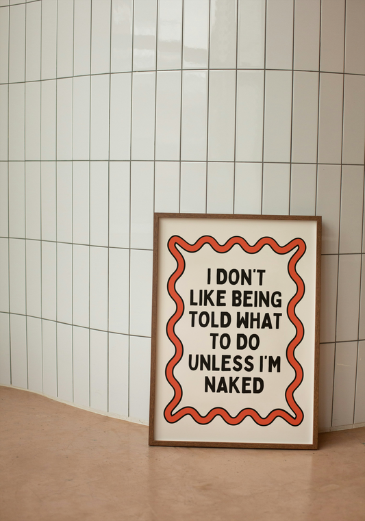 I Don't Like Being Told What To Do | Red, Black and Cream | Art Print