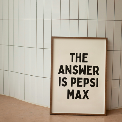 The Answer Is Pepsi Max | Art Print
