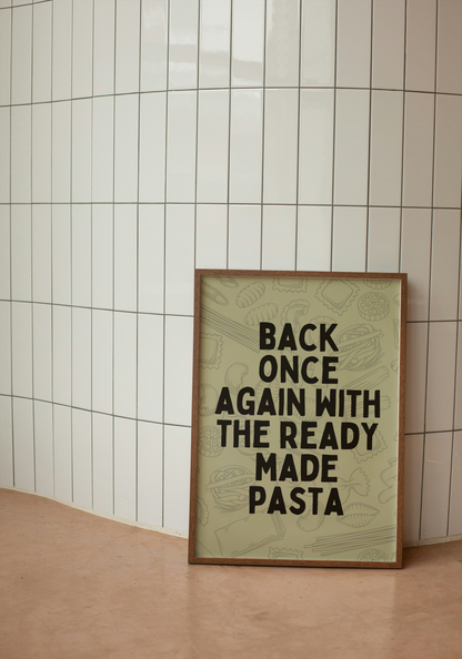 Back Once Again With The Ready Made Pasta | Black and Sage | Art Print