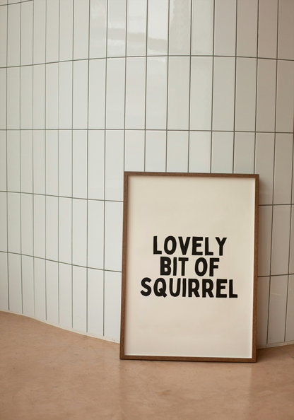 Lovely Bit Of Squirrel | Black and Cream | Art Print