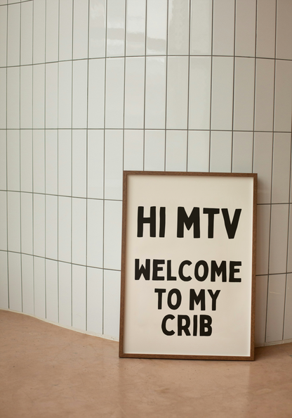 Hi MTV Welcome To My Crib | Black and Cream | Art Print