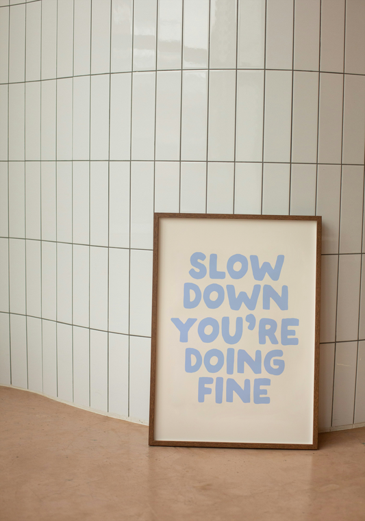 Slow Down You're Doing Fine | Cornflower Blue and Cream | Art Print