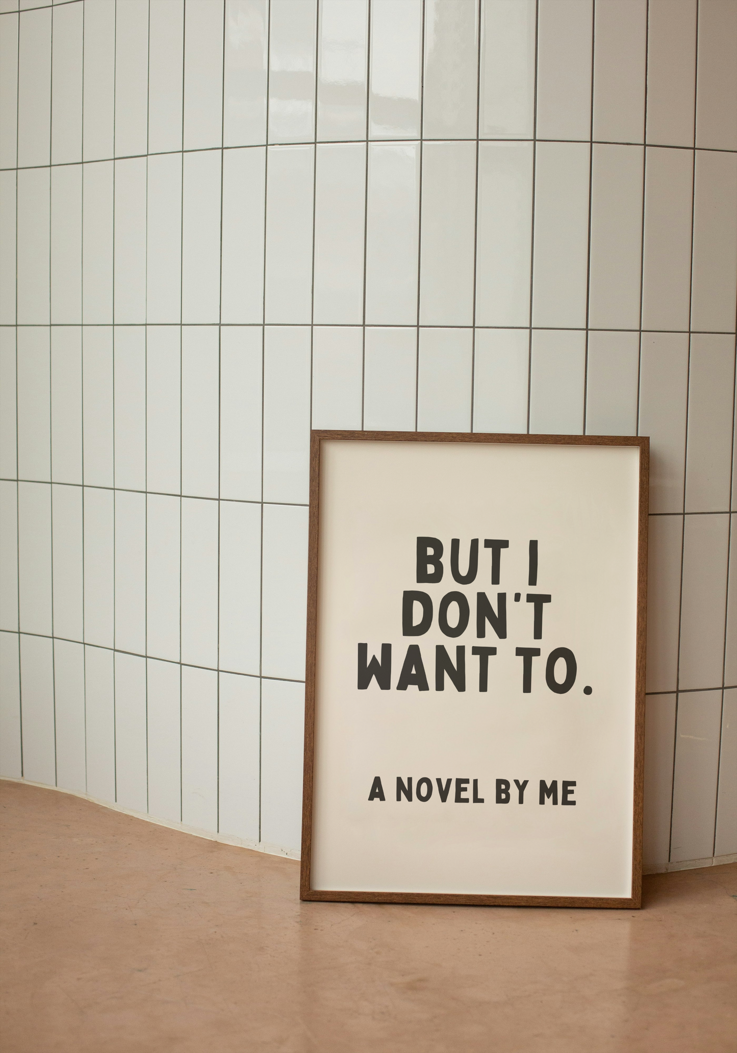 But I Don't Want To. A Novel By Me | Black and Cream | Art Print