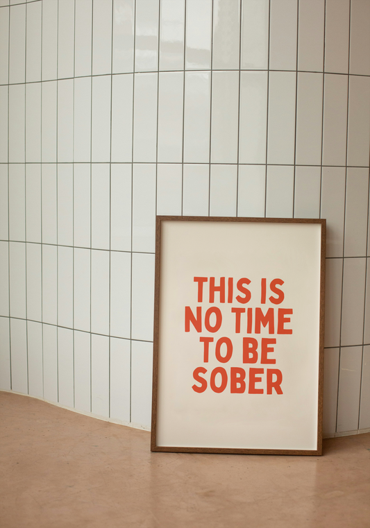 This Is No Time To Be Sober | Red and Cream | Art Print