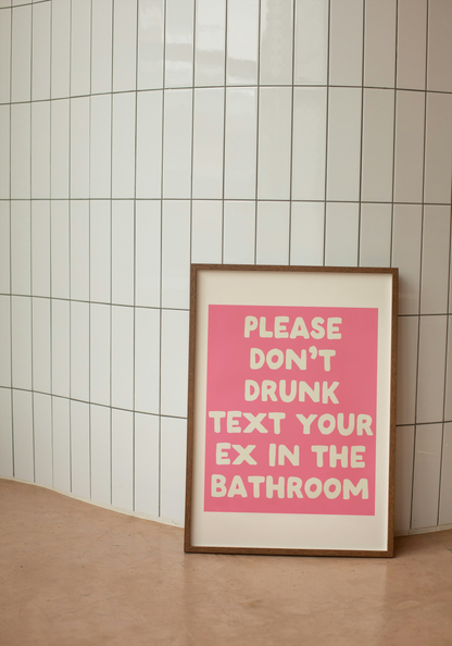 Digital Download | Please Don't Drunk Text Your Ex In The Bathroom | Pink and Cream