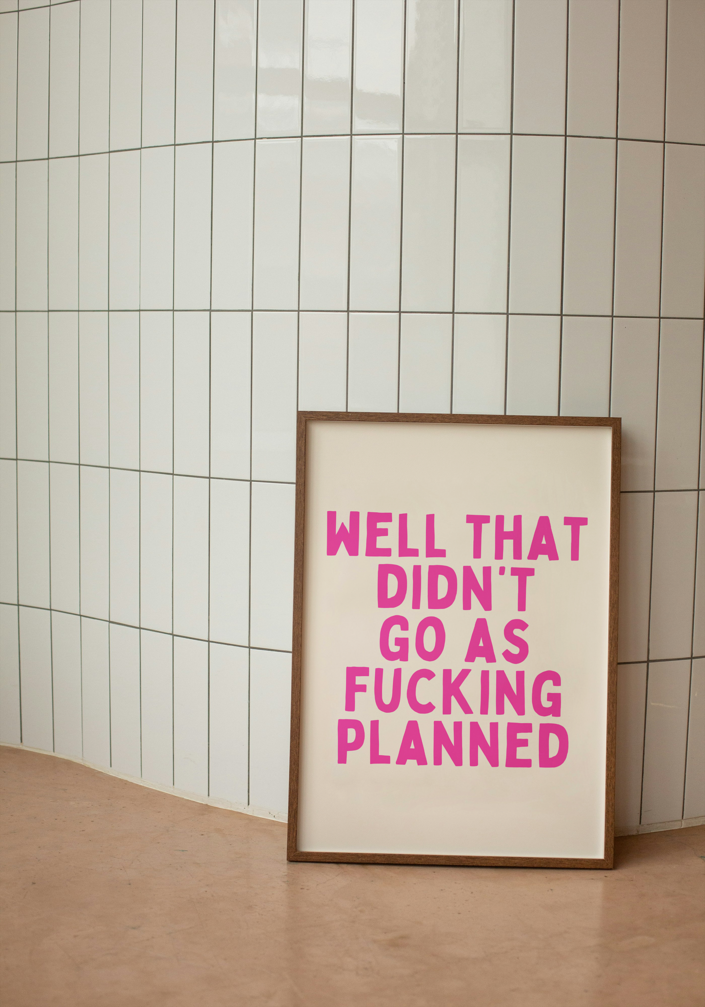 Well That Didn't Go As Fucking Planned | Hot Pink | Art Print