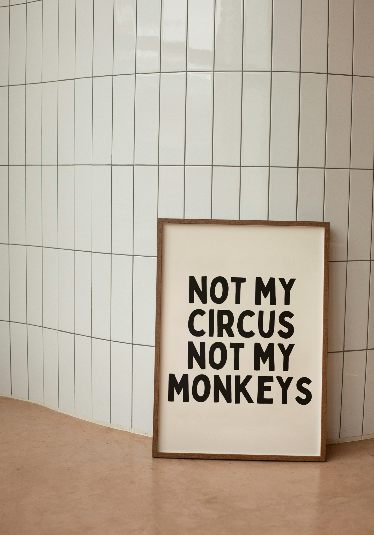 Not My Circus Not My Monkeys | Black and Cream | Art Print