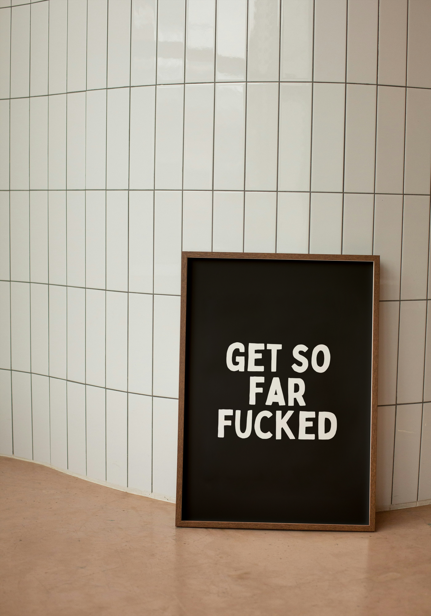 Get So Far Fucked | White and Black | Art Print