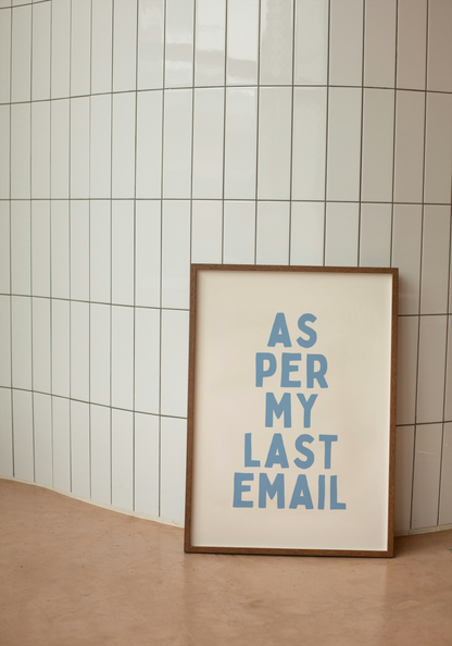 As Per My Last Email | Cornflower Blue and Cream | Art Print