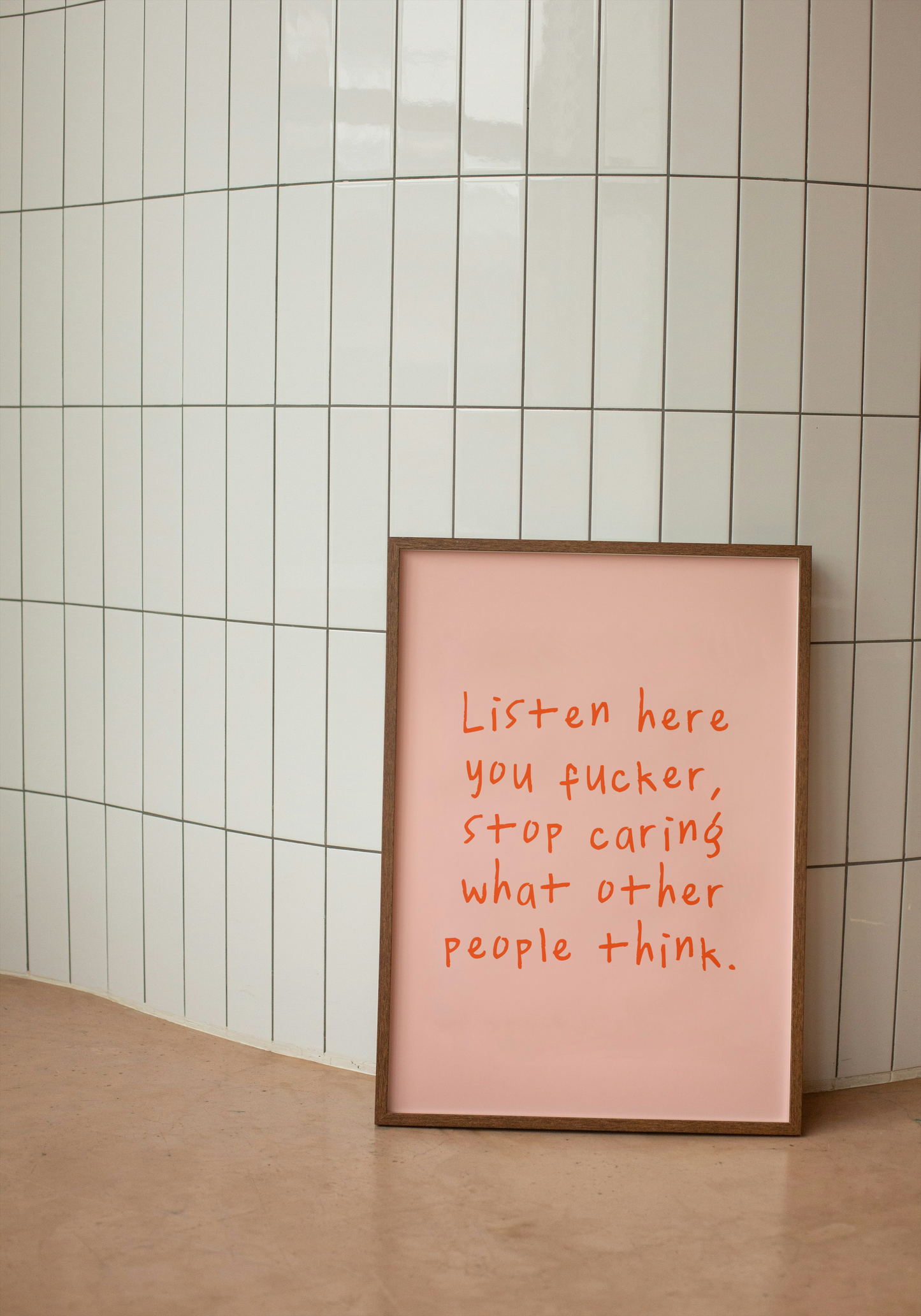 Listen Here You Fucker, Stop Caring What Other People Think | Red Orange and Peach | Art Print