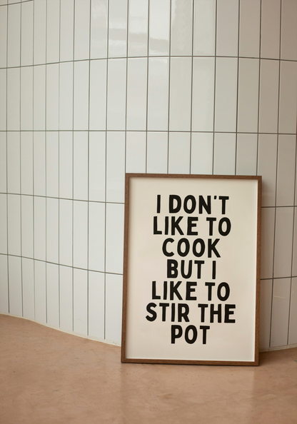 I Don't Like to Cook But I Like To Stir The Pot | Black and Cream | Art Print