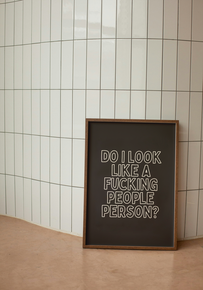 Do I Look Like A Fucking People Person? | Cream Outline and Black | Art Print