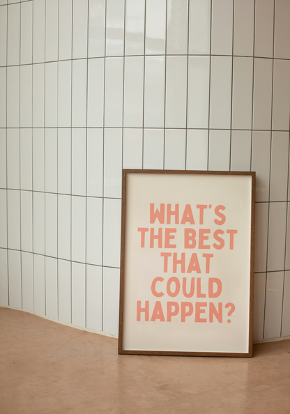 What's The Best That Could Happen | Pink and Cream | Art Print