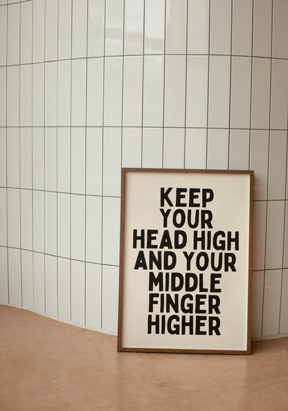 Keep Your Head High And Your Middle Finger Higher | Black and Cream | Art Print