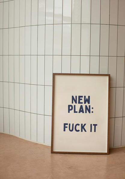 New Plan: Fuck It | Navy and Cream | Art Print