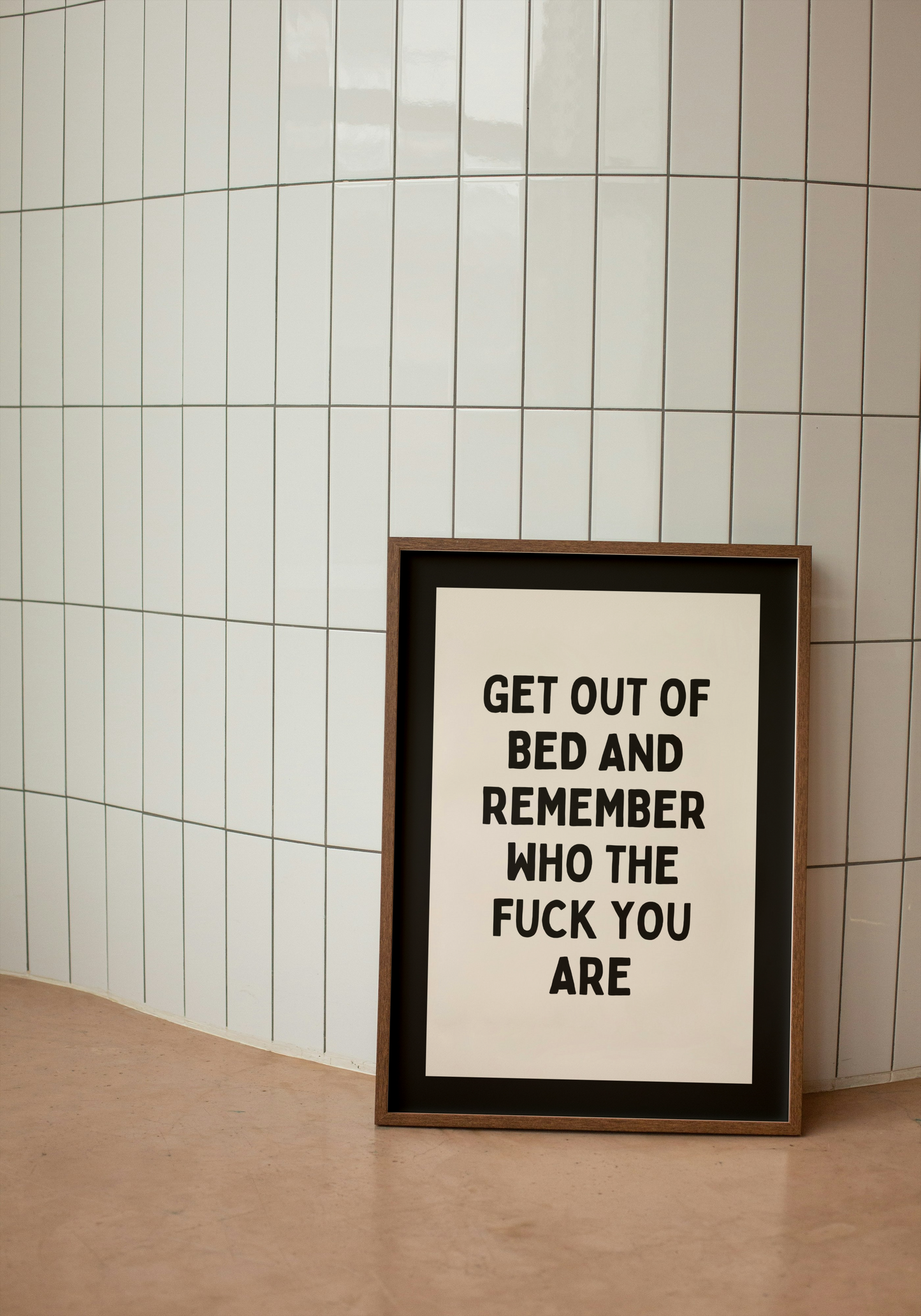 Get Out Of Bed And Remember Who The Fuck You Are | Black and Cream | Art Print