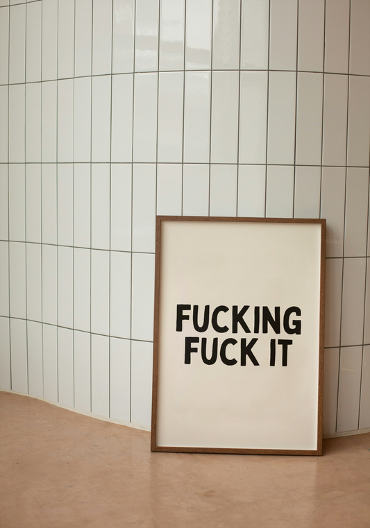 Fucking Fuck It | Black and Cream | Art Print