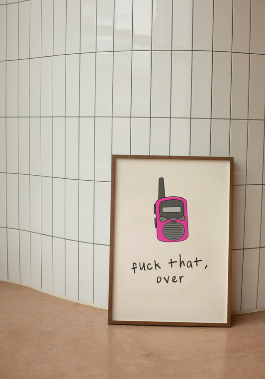 Fuck That, Over | Hot Pink and Cream | Walkie Talkie | Art Print