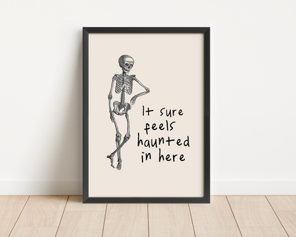 Framed | It Sure Feels Haunted In Here | Black and Cream | Art Print