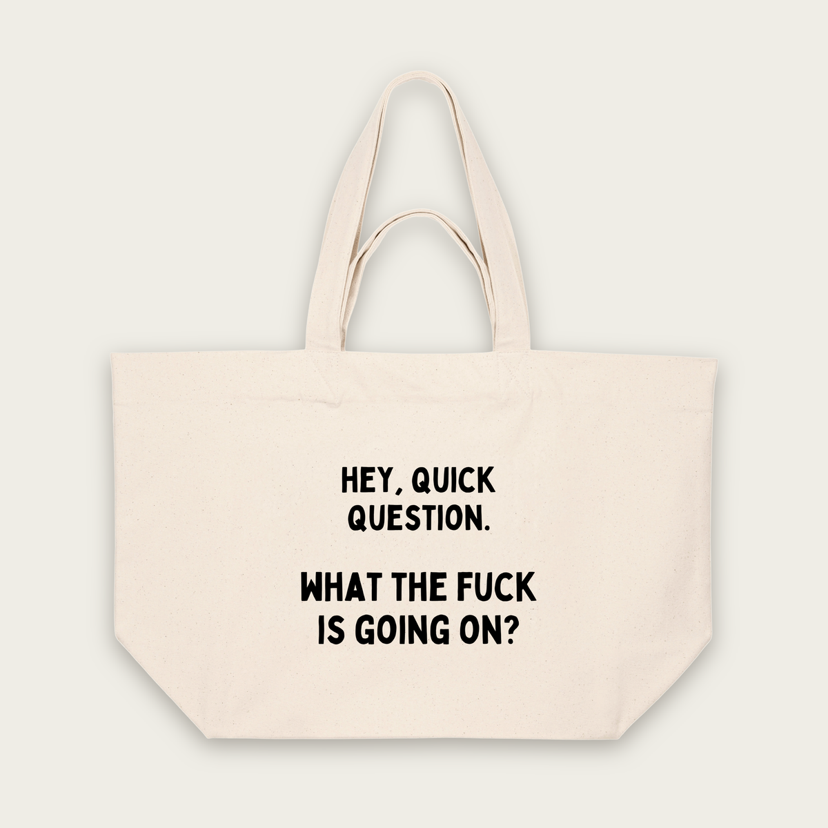 Hey, Quick Question | Tote Bag in Natural Raw (18548_Hey,-Quick-Question_STAU117_Natural-Raw_Tote-Bag_Mockup.png)