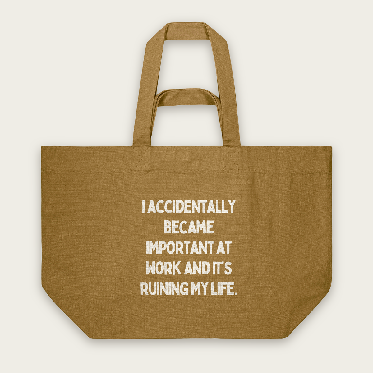 I Accidentally Became Important | Tote Bag in Bronze (18552_I-Accidentally-Became-Important-At-Work_STAU117_Bronze_Tote-Bag_Mockup.png)