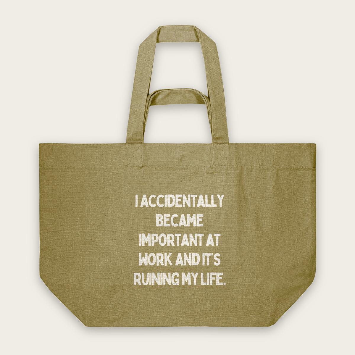 I Accidentally Became Important | Tote Bag in Faded Olive (18554_I-Accidentally-Became-Important-At-Work_STAU117_Faded-Olive_Tote-Bag_Mockup.png)