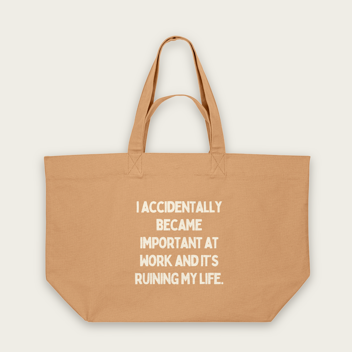 I Accidentally Became Important | Tote Bag in Latte (18556_I-Accidentally-Became-Important-At-Work_STAU117_Latte_Tote-Bag_Mockup.png)