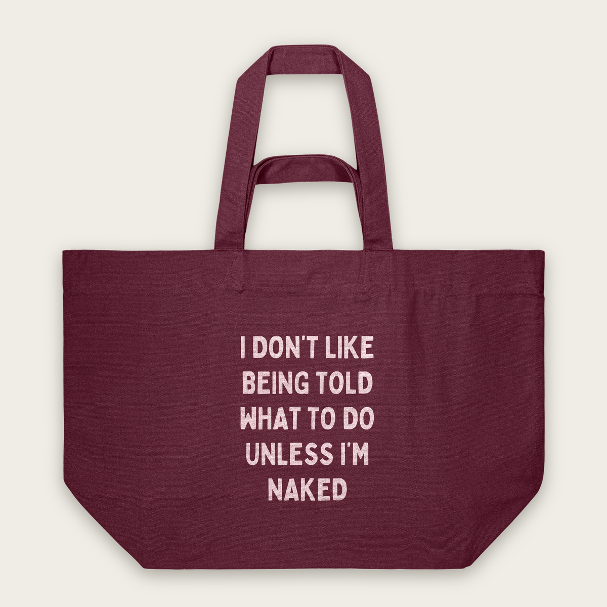 I Don't Like Being Told What To Do | Tote Bag in Burgundy (18577_I-Don't-Like-Being-Told-What-To-Do_STAU117_Burgundy_Tote-Bag_Mockup.png)