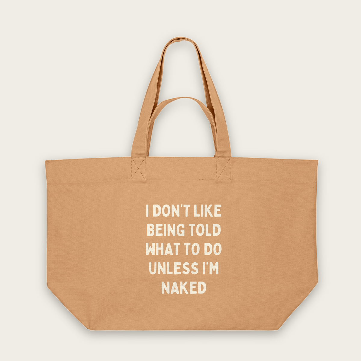 I Don't Like Being Told What To Do | Tote Bag in Latte (18574_I-Don't-Like-Being-Told-What-To-Do_STAU117_Latte_Tote-Bag_Mockup.png)