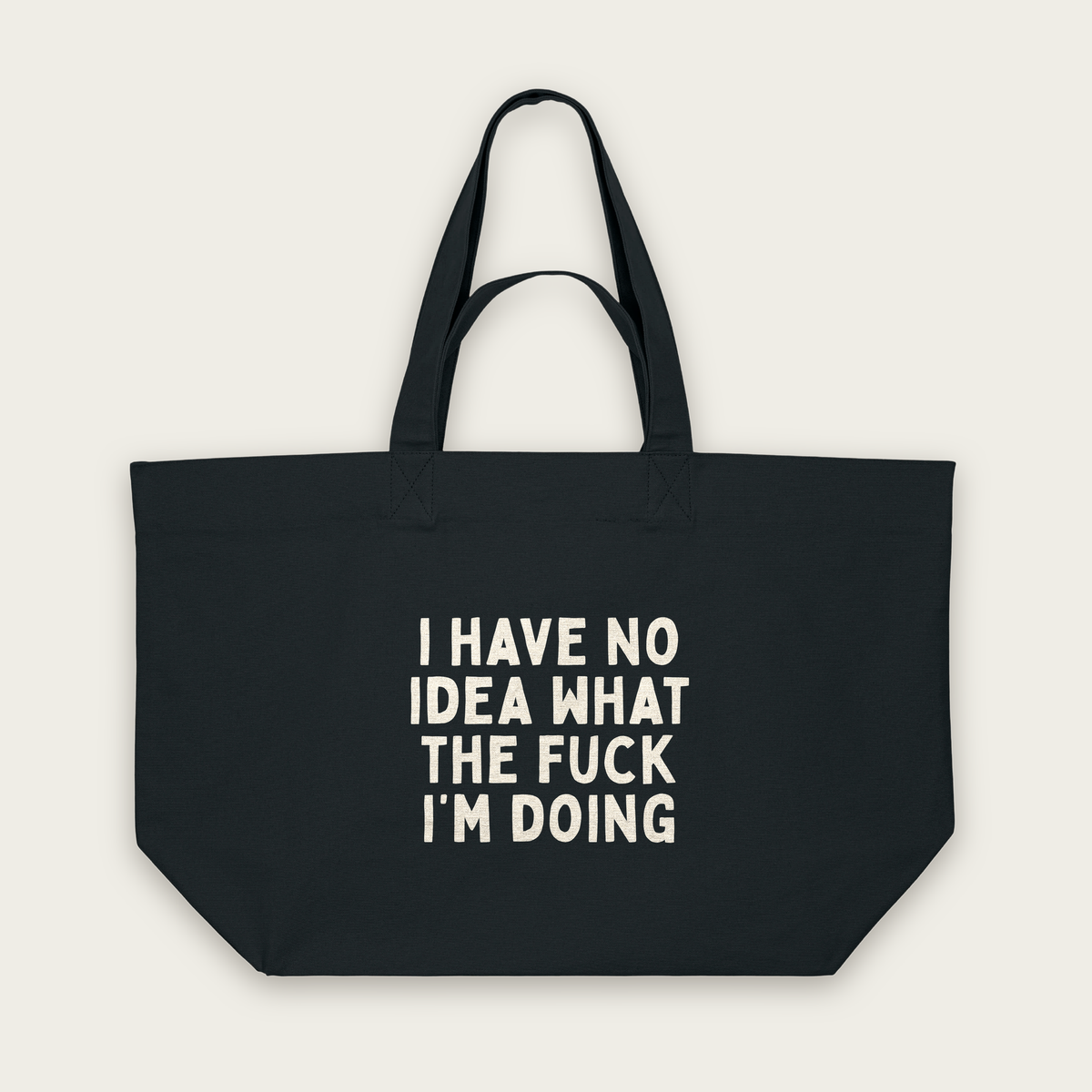 I HAve No Idea What The Fuck I'm Doing | Tote Bag in Black (18578_I-Have-No-Idea_STAU117_Black_Tote-Bag_Mockup.png)