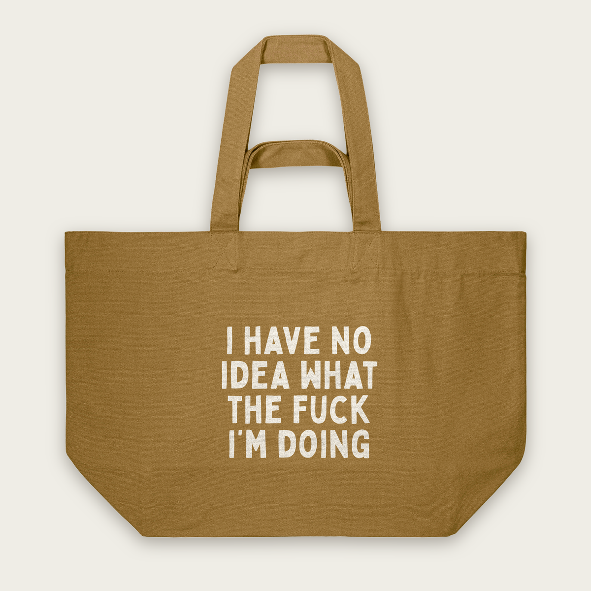 I HAve No Idea What The Fuck I'm Doing | Tote Bag in Bronze (18579_I-Have-No-Idea_STAU117_Bronze_Tote-Bag_Mockup.png)